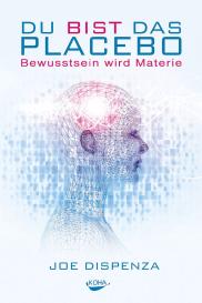 Joe Dispenza: Du bist das Placebo