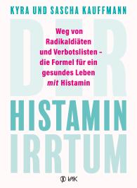Kyra Kauffmann, Sascha Kauffmann: Der Histamin-Irrtum