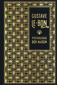 Gustave Le Bon: Psychologie der Massen
