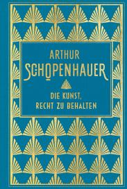 Arthur Schopenhauer: Die Kunst, Recht zu behalten