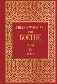 Johann Wolfgang von Goethe: Faust I und II