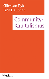 Silke Dr. van Dyk, Silke van Dyk, Tine Haubner, Tine Prof. Dr. Haubner, Silke van Dyk: Community-Kapitalismus