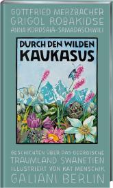 Kat Menschik: Durch den wilden Kaukasus