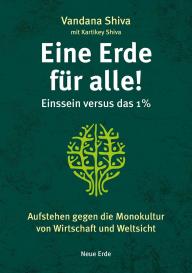 Kartikey Shiva, Vandana Shiva: Eine Erde für alle! – Einssein versus das 1 %