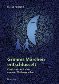 Marko Pogacnik: Grimms Märchen entschlüsselt