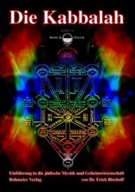 Erich Bischoff, Erich Bischoff Dr.: Die Kabbalah - Einführung in die jüdische Mystik und Geheimwissenschaft