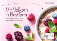 Ilse Gutjahr: Mit Vollkorn in Bestform