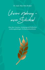 Max Otto Bruker: Unsere Nahrung - unser Schicksal JUBILÄUMSAUSGABE