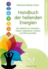 Waltraud-Maria Hulke: Handbuch der heilenden Energien