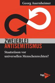 Georg Auernheimer: Zweierlei Antisemitismus