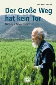 Masanobu Fukuoka: Der Große Weg hat kein Tor