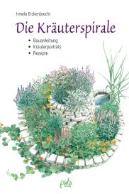 Irmela Erckenbrecht, Margret Schneevoigt: Die Kräuterspirale