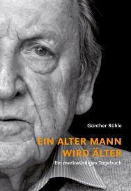 Günther Rühle, Jonas Englert, Jakob Mattner, Gerhard Ahrens: Ein alter Mann wird älter