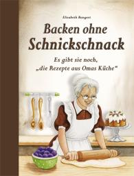 Elisabeth Bangert: Backen ohne Schnickschnack