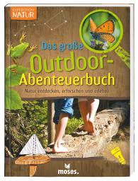 Bärbel Oftring: Expedition Natur - Das große Outdoor-Abenteuerbuch