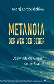 Korobeishchikov Andrej, Andrej Korobeishchikov: Metanoia – Der Weg der Seher