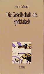 Guy Debord, Klaus Bittermann: Die Gesellschaft des Spektakels