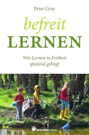 Peter Gray: Befreit lernen
