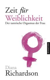 Rajmani Müller, Diana Richardson, Jivana Werner: Zeit für Weiblichkeit