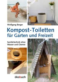 Wolfgang Berger: Kompost-Toiletten für Garten und Freizeit