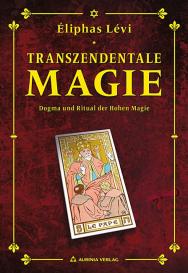 Eliphas Levi, Robert B. Osten: Transzendentale Magie - Dogma und Ritual der hohen Magie