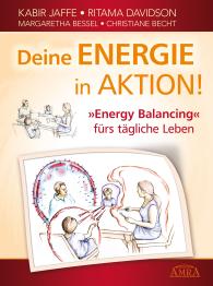 Christiane Becht, Christina Becht, Margaretha Bessel, Ritama Davidson, Kabir Jaffe: Deine Energie in Aktion! 'Energy Balancing' fürs tägliche Leben