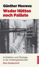 Günther Moewes: Weder Hütten noch Paläste