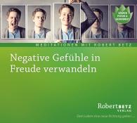 Robert T. Betz, Robert Theodor Betz: Negative Gefühle in Freude verwandeln