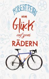 Robert Penn: Vom Glück auf zwei Rädern
