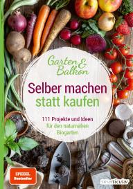 smarticular Verlag, smarticular Verlag: Selber machen statt kaufen – Garten und Balkon