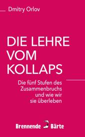 Dmitry Orlov: Die Lehre vom Kollaps