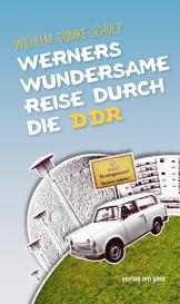 Wilhelm Domke-Schulz: Werners wundersame Reise durch die DDR