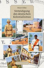 Bruce Gilley: Verteidigung des deutschen Kolonialismus