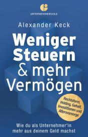 Alexander Keck: Weniger Steuern & mehr Vermögen