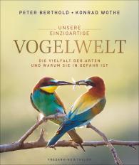 Konrad Wothe, Peter Berthold, Peter Prof. Dr. Berthold: Unsere einzigartige Vogelwelt