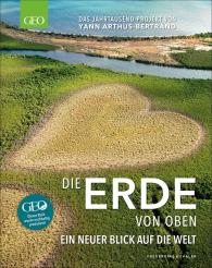 Yann Arthus-Bertrand: GEO – Die Erde von oben