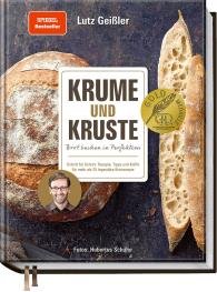 Lutz Geißler: Krume und Kruste – Brot backen in Perfektion