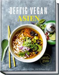 Wolfgang Schardt, Anne-Katrin Weber: Deftig Vegan Asien