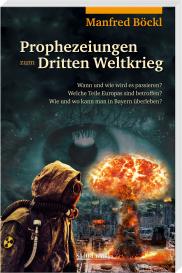 Manfred Böckl: Prophezeiungen zum Dritten Weltkrieg