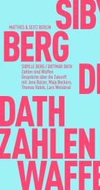 Sibylle Berg, Dietmar Dath, Jens Balzer, Maja Beckers, Thomas Vašek, Lars Weisbrod: Zahlen sind Waffen
