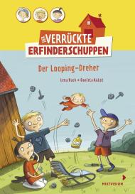 Lena Hach, Daniela Kulot: Der verrückte Erfinderschuppen - Der Looping-Dreher