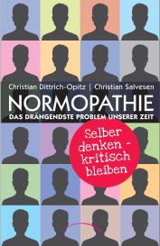 Christian Dittrich-Opitz, Christian Salvesen: Normopathie - Das drängendste Problem unserer Zeit