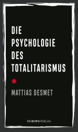 Mattias Desmet: Die Psychologie des Totalitarismus
