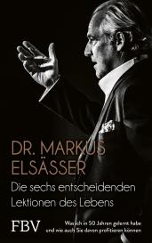 Markus Elsässer: Die sechs entscheidenden Lektionen des Lebens