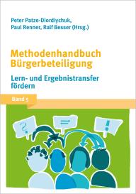 Ralf Besser, Tanja Föhr, Peter Patze-Diordiychuk, Paul Renner: Methodenhandbuch Bürgerbeteiligung