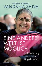 Lionel Astruc, Vandana Shiva: Eine andere Welt ist möglich