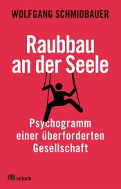Wolfgang Schmidbauer: Raubbau an der Seele
