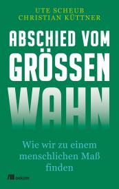 Christian Küttner, Ute Scheub: Abschied vom Größenwahn