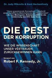 Kent Heckenlively, Dr. Judy Mikovits, Judy Mikovits: Die Pest der Korruption