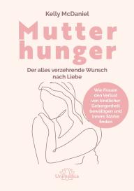 Kelly McDaniel: Mutterhunger